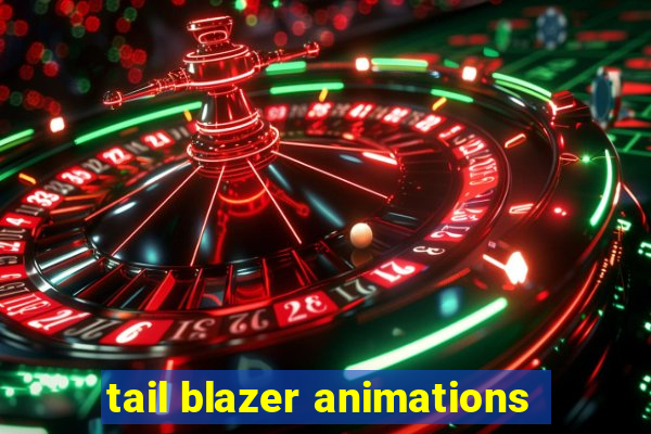 tail blazer animations